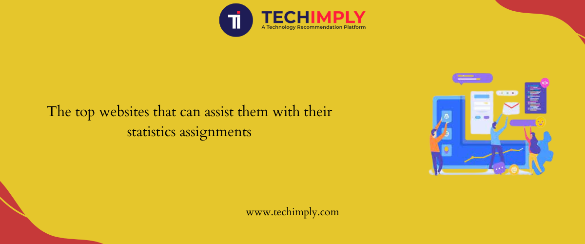 The Top Websites That Can Assist Them With Their Statistics Assignments